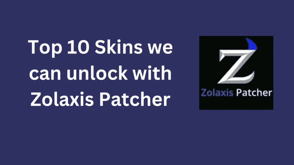 Top 10 Zolaxis Patcher Skins 1