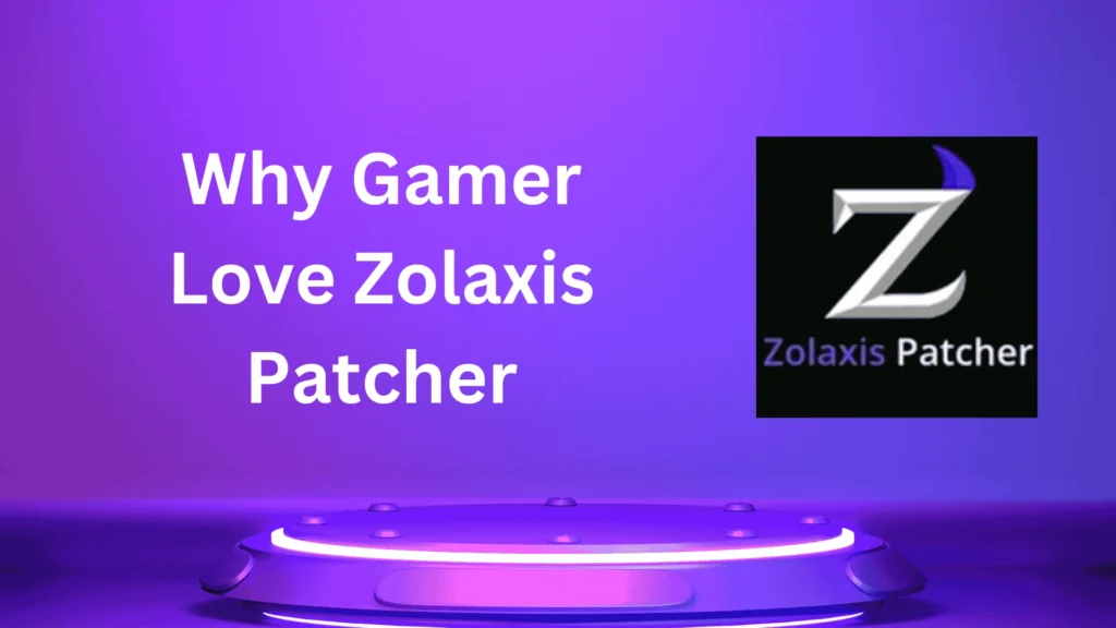 why gamers love zolaxis patcher